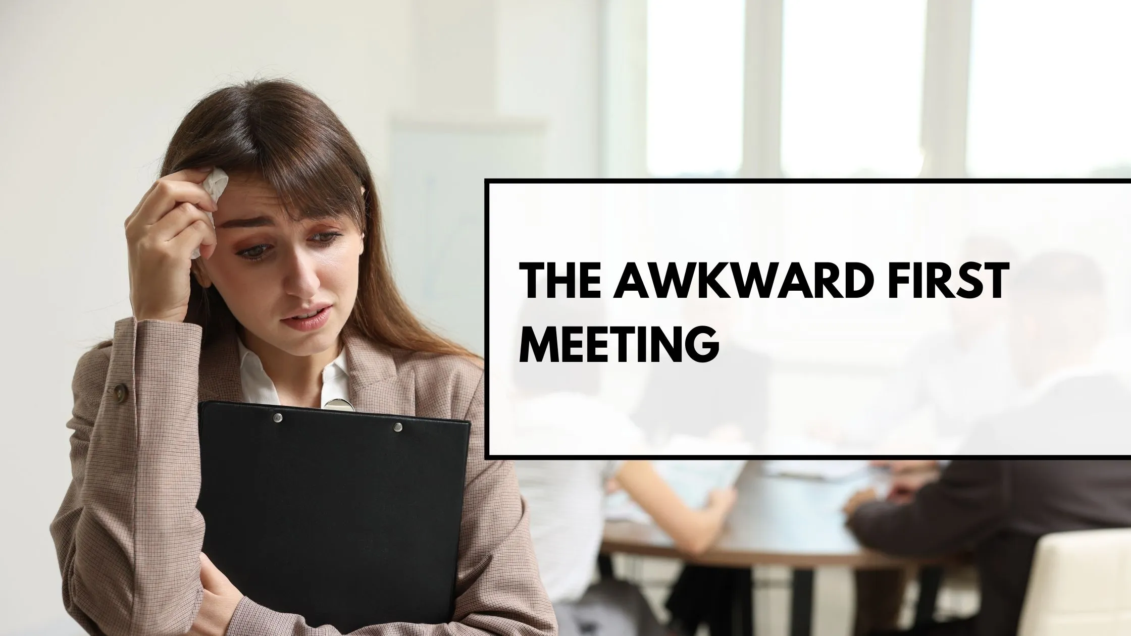 The Awkward First Meeting